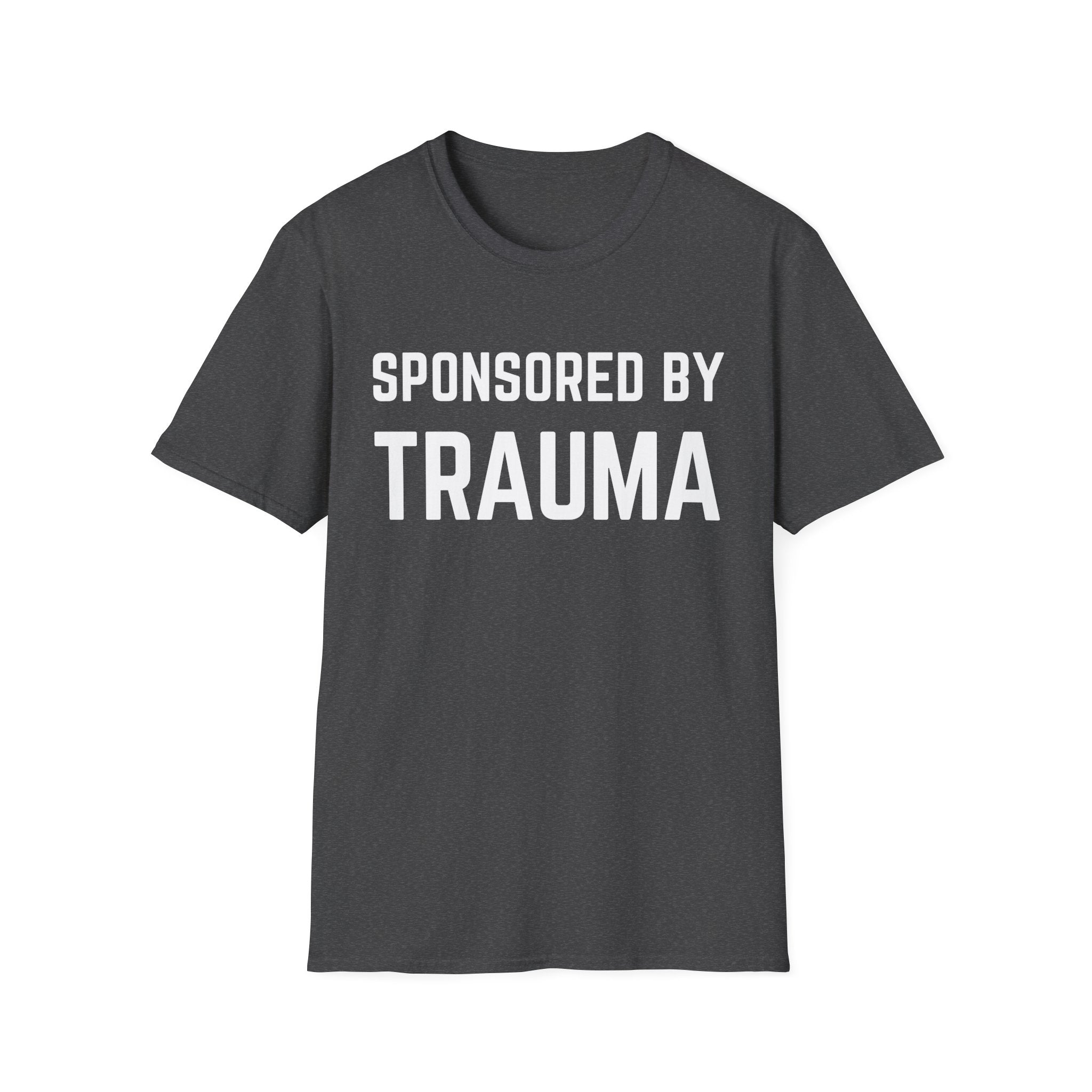 Sponsored by Trauma T-Shirt — Funny Dark Humor Graphic Tee for Trauma Survivors