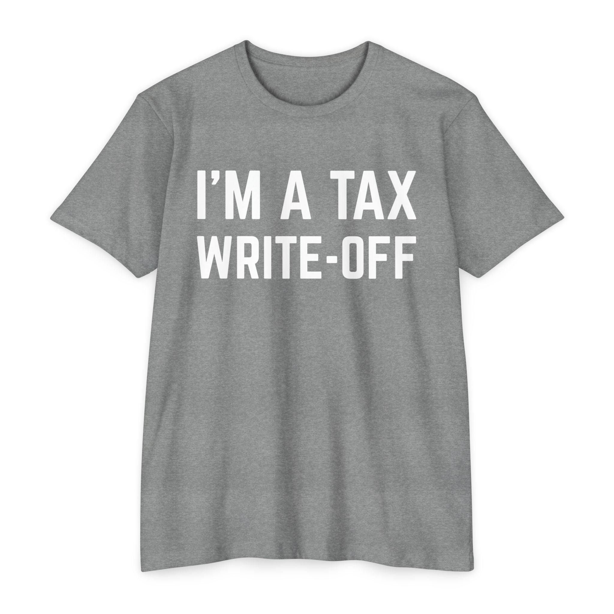 I'm a Tax Write-Off T-Shirt