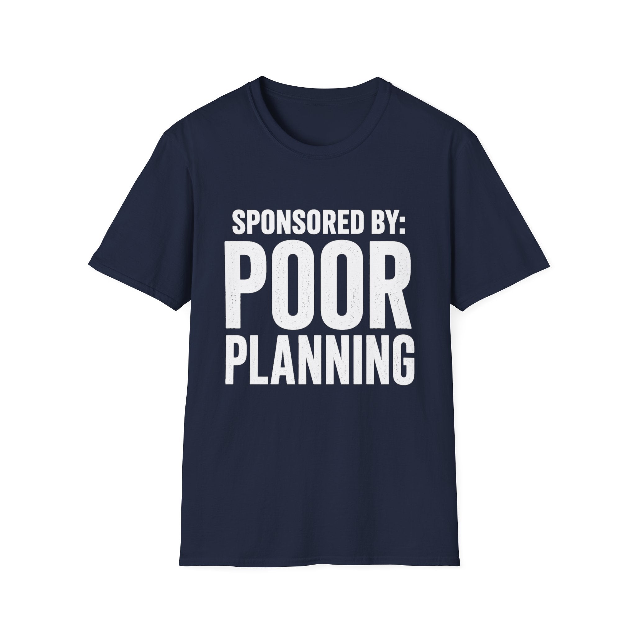 Sponsored By: Poor Planning T-Shirt | Funny Text Tee