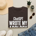ChatGPT Wrote My Apology T-Shirt - Funny AI Humor Tee