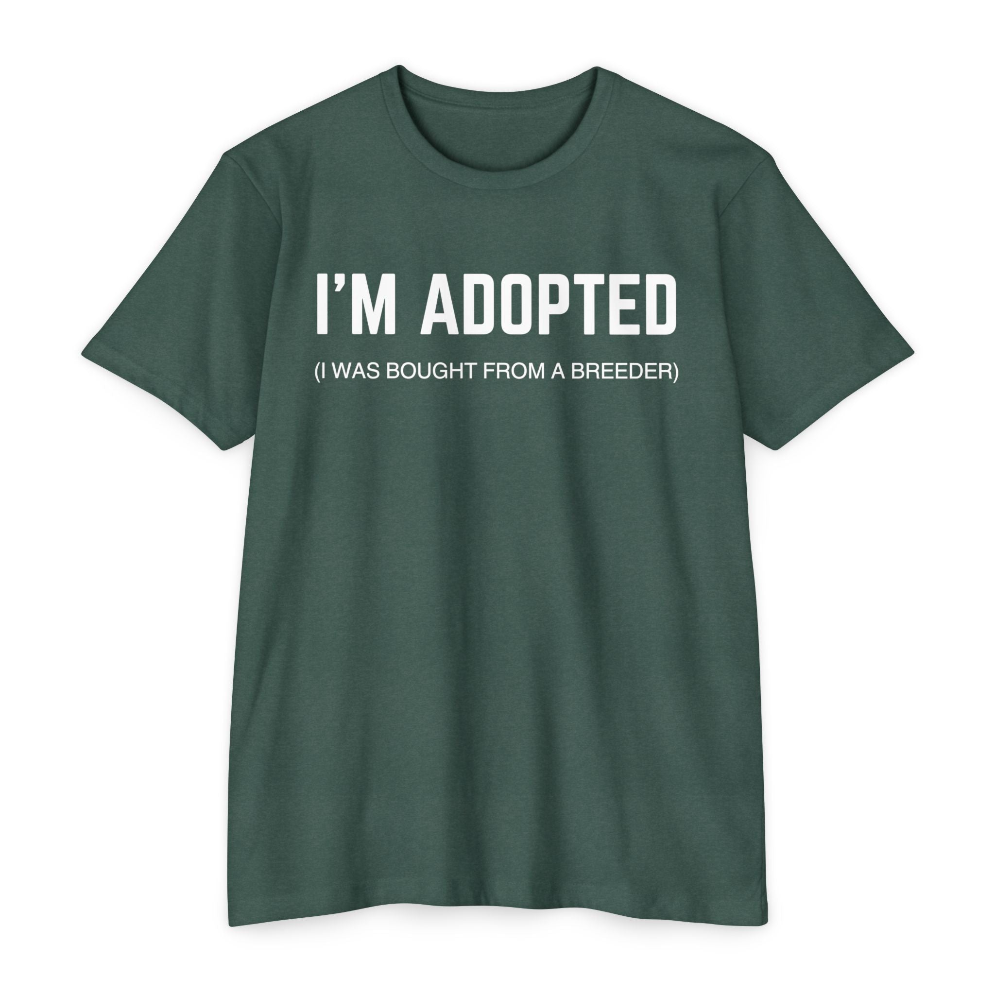 Adopted (I Was Bought From A Breeder) T-Shirt