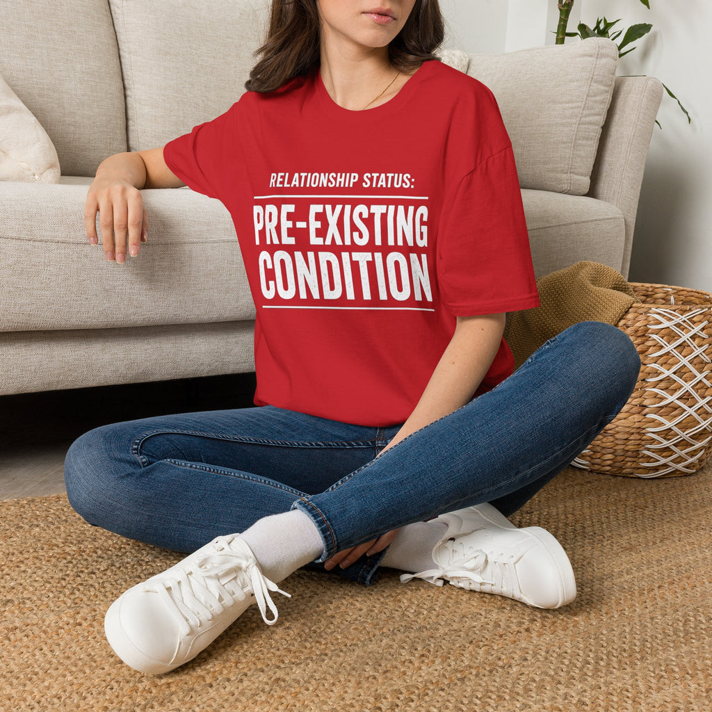 Relationship Status Pre-Existing Condition T-Shirt | Funny Sarcastic Tee