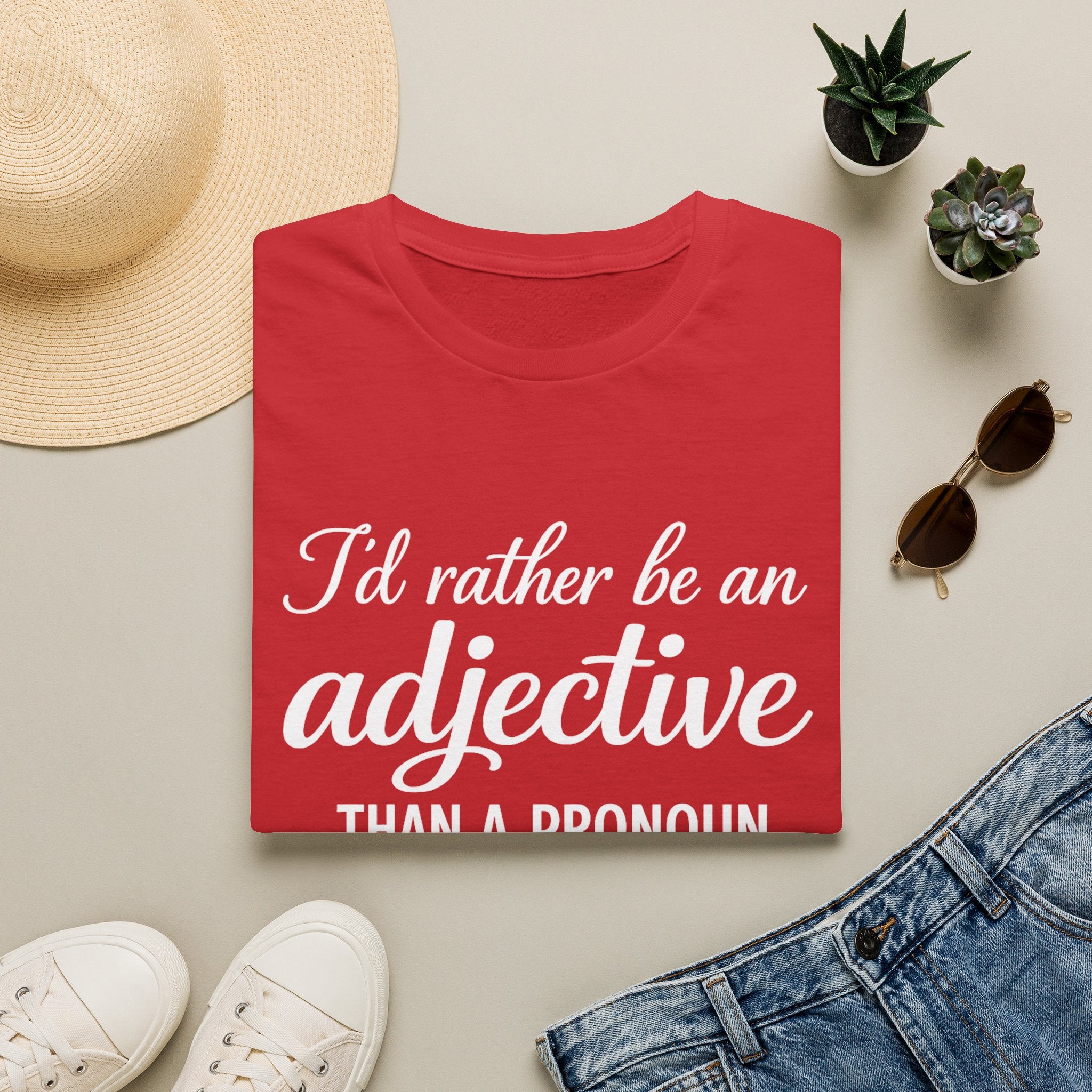 I'd Rather Be An Adjective Than A Pronoun T-Shirt | Grammar Humor