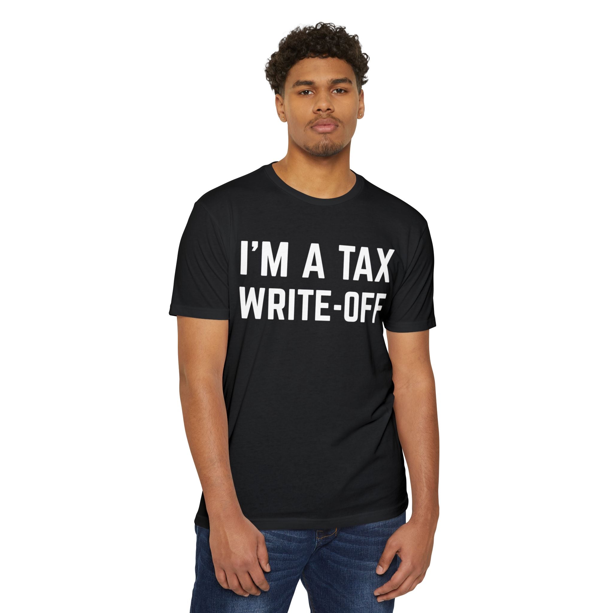I'm a Tax Write-Off T-Shirt