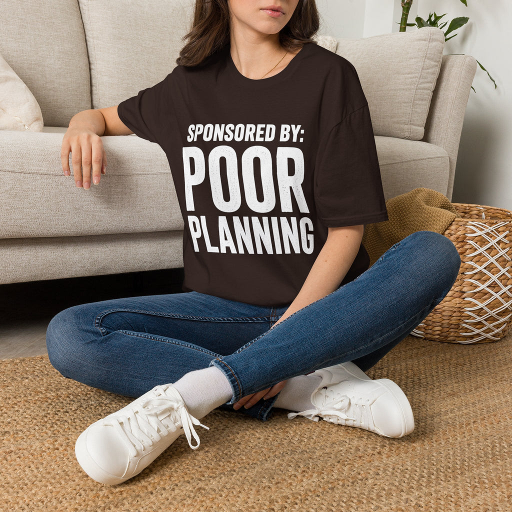 Sponsored By: Poor Planning T-Shirt | Funny Text Tee