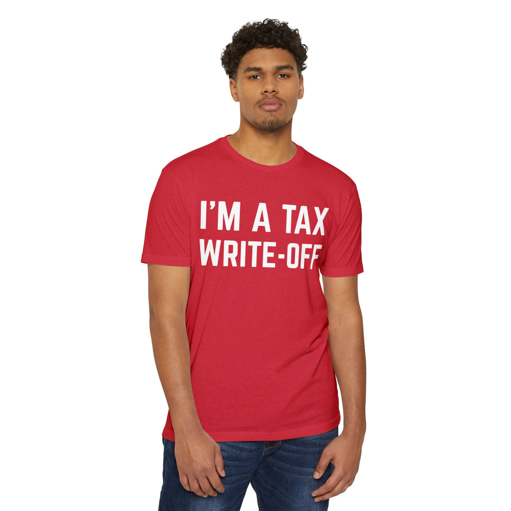 I'm a Tax Write-Off T-Shirt