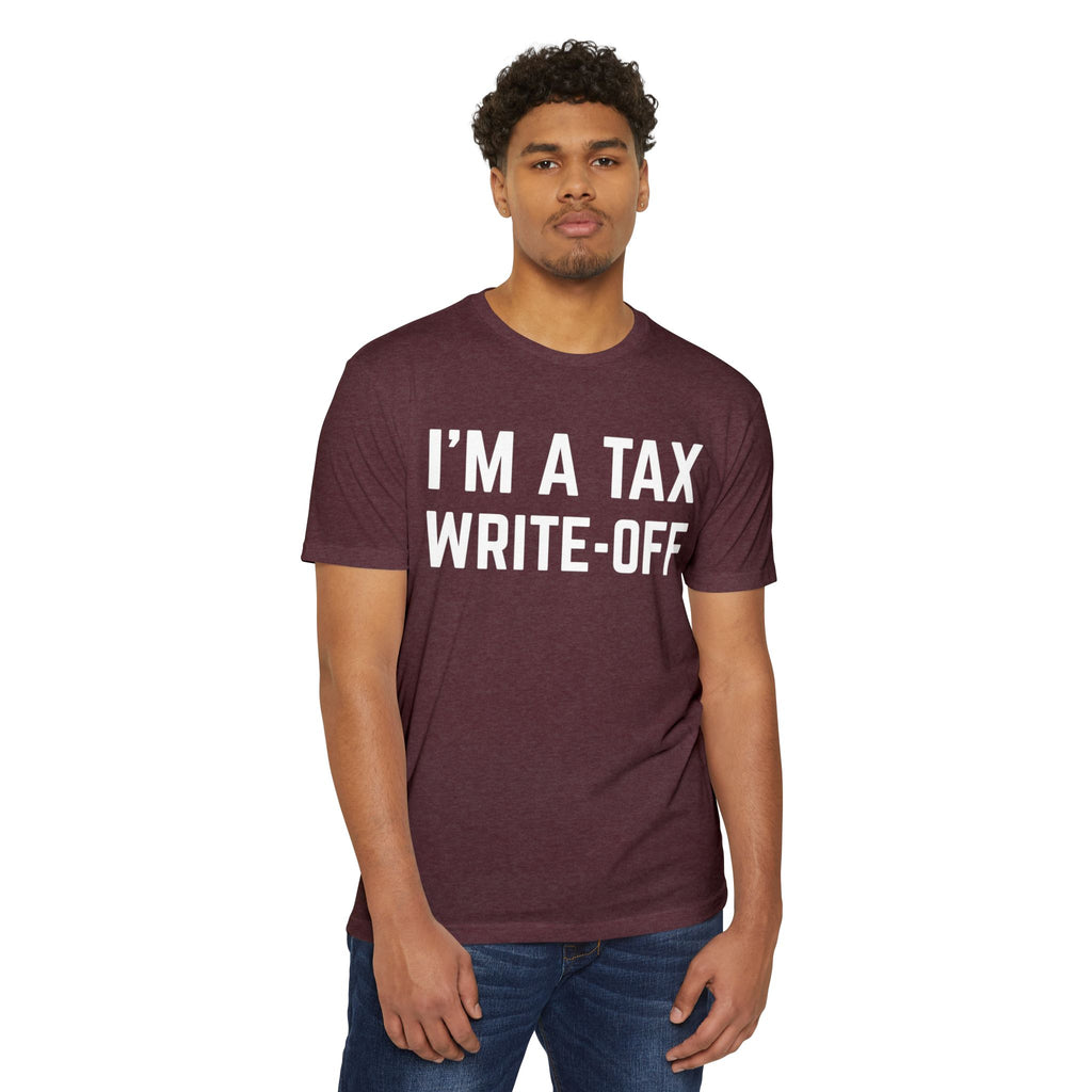 I'm a Tax Write-Off T-Shirt