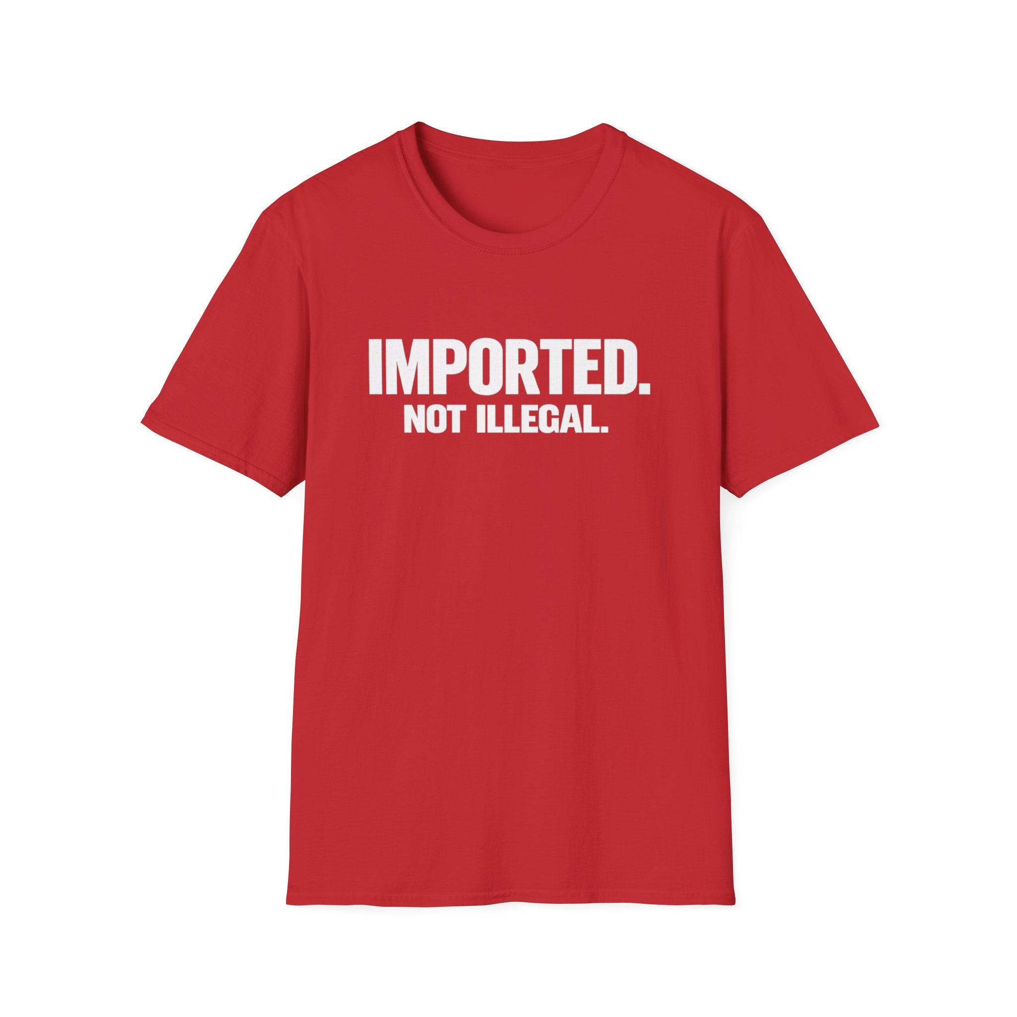 Imported Not Illegal T-Shirt | Bold White Text Immigration Statement Tee