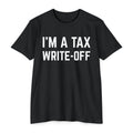 I'm a Tax Write-Off T-Shirt