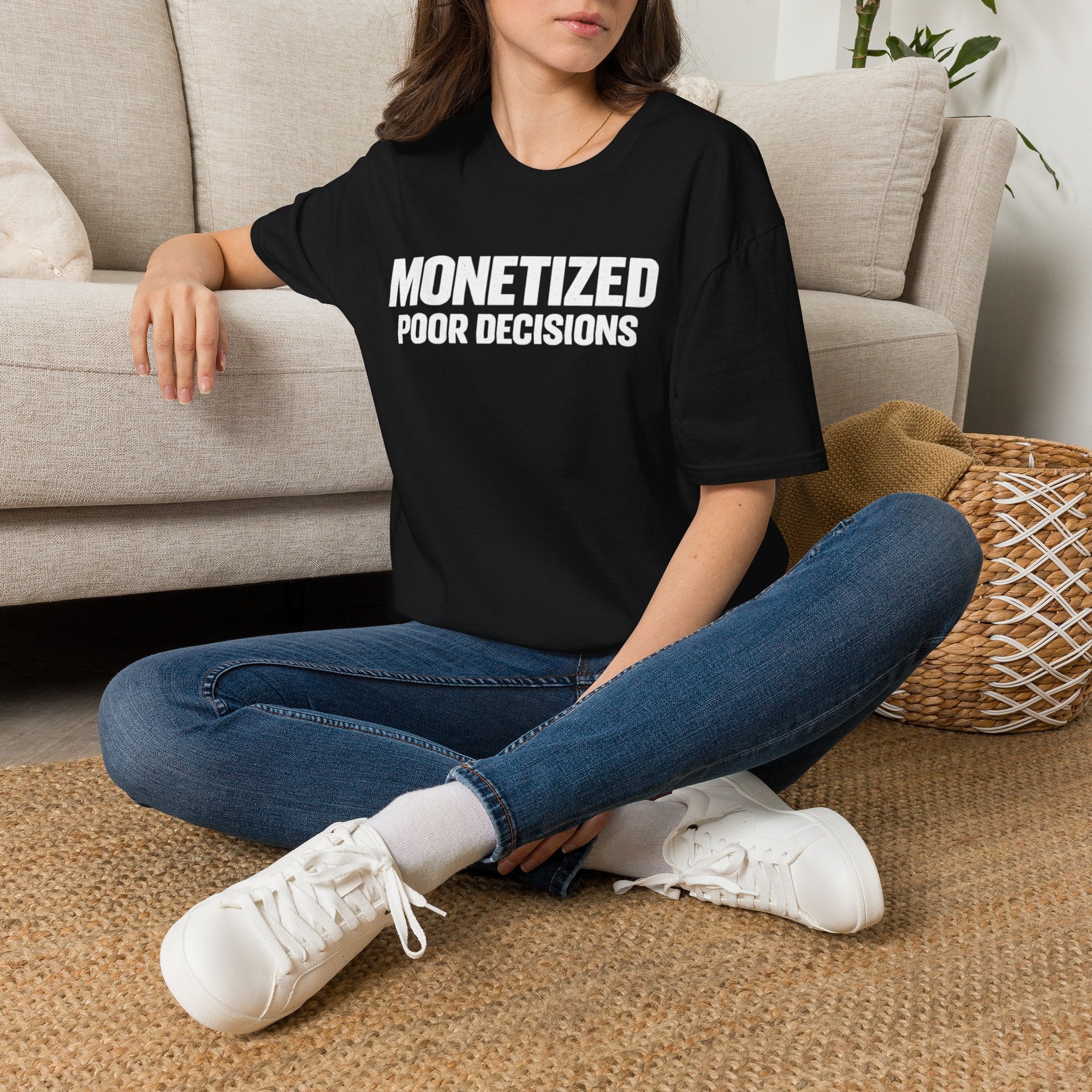 Monetized Poor Decisions T-Shirt | Funny Text Tee