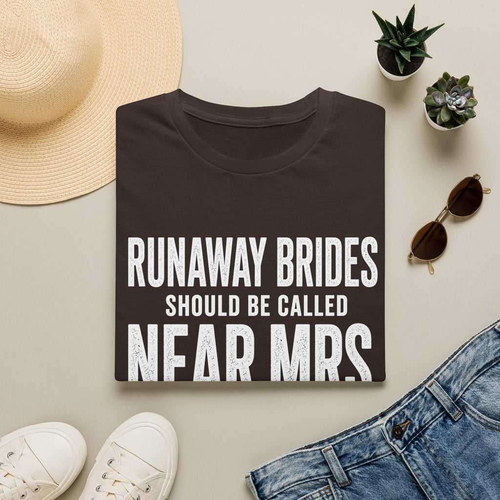 Runaway Brides Should Be Called Near Mrs T-Shirt | Bachelorette Humor