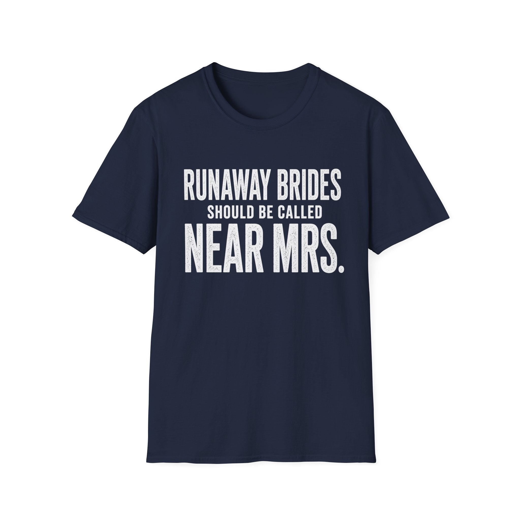 Runaway Brides Should Be Called Near Mrs T-Shirt | Bachelorette Humor