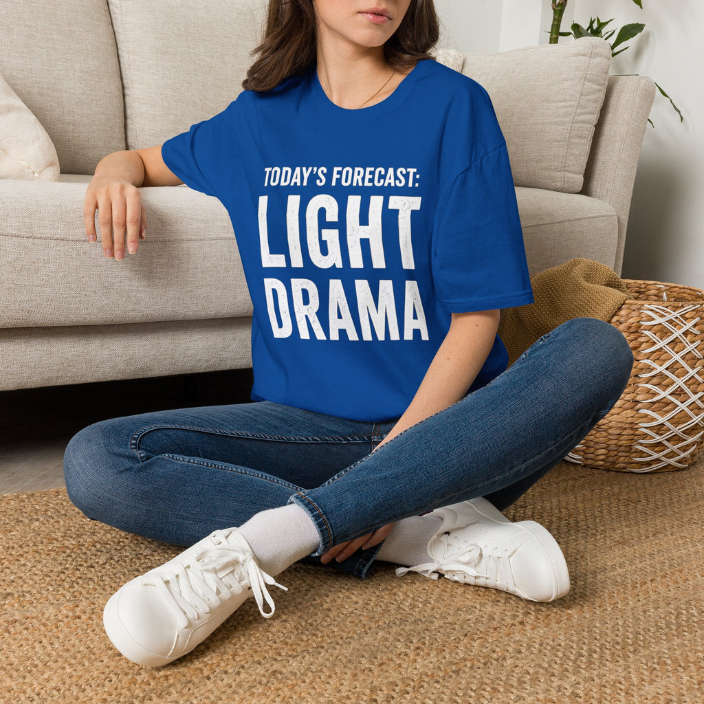 Today's Forecast: Light Drama T-Shirt | Funny Quote Tee