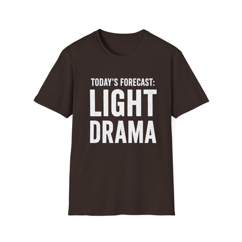Today's Forecast: Light Drama T-Shirt | Funny Quote Tee