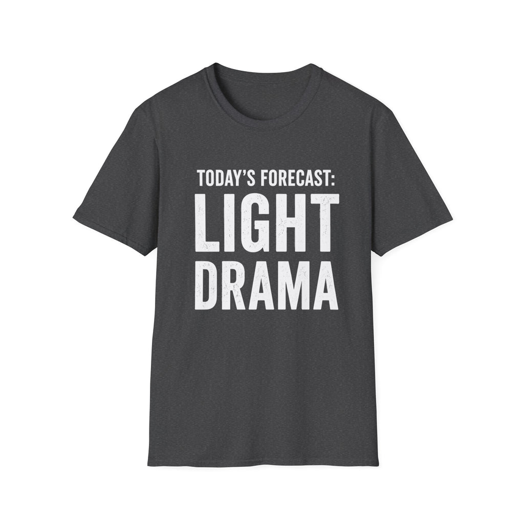Today's Forecast: Light Drama T-Shirt | Funny Quote Tee