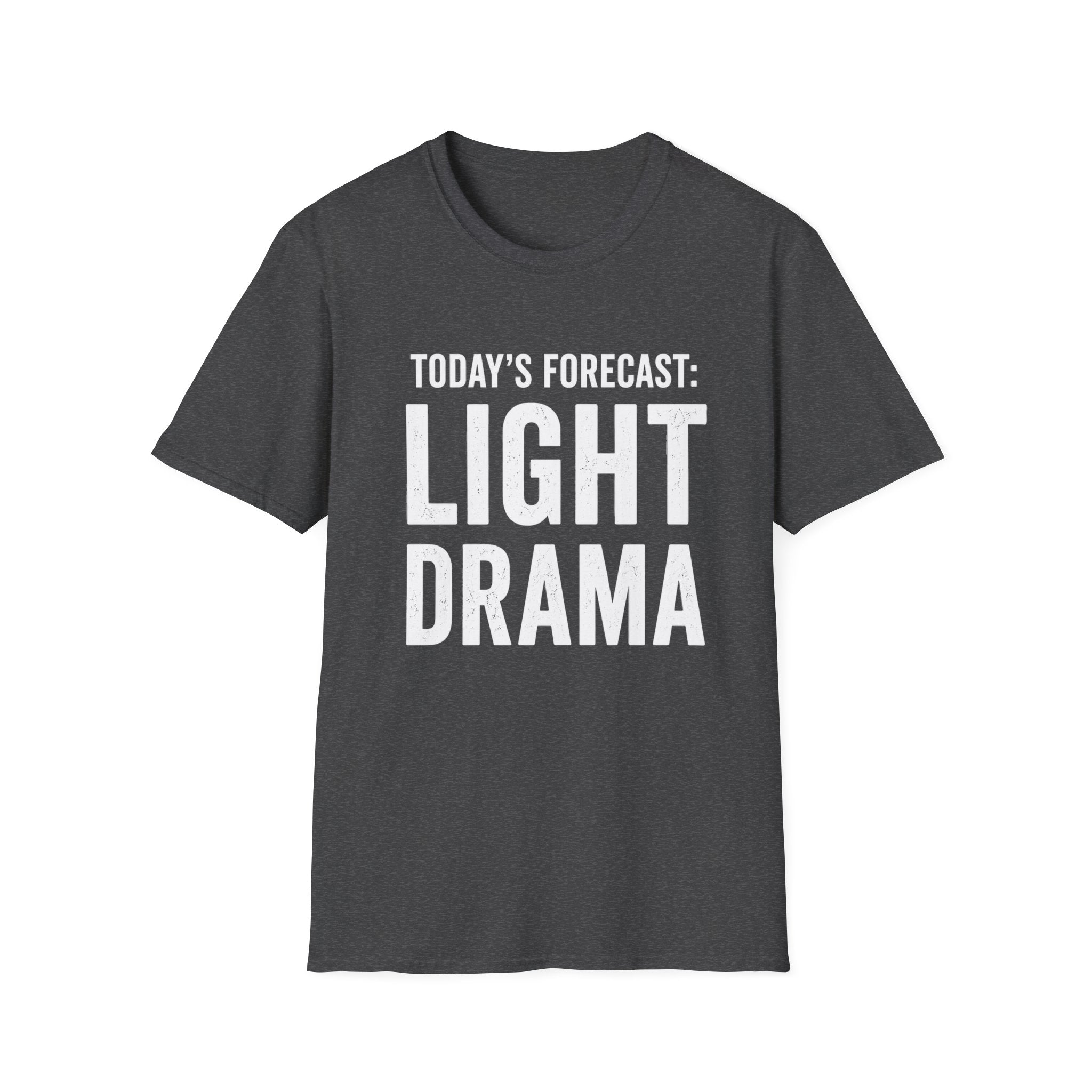 Today's Forecast: Light Drama T-Shirt | Funny Quote Tee